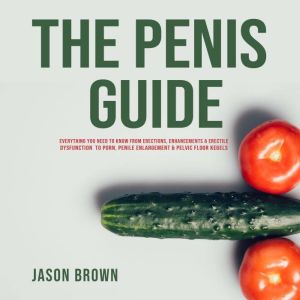 The Penis Guide  Everything You Need..., Jason Brown