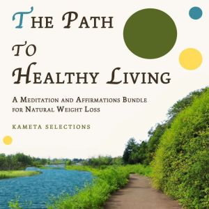 The Path to Healthy Living A Meditat..., Kameta Selections