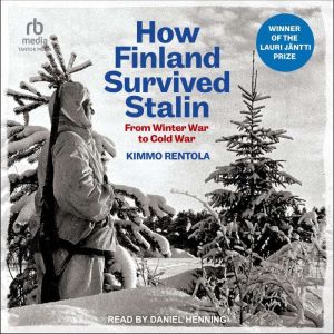 How Finland Survived Stalin, Kimmo Rentola