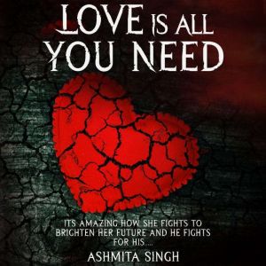 Love Is All You Need, Ashmita Singh