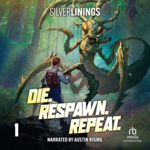 Die. Respawn. Repeat.: A LitRPG Adventure