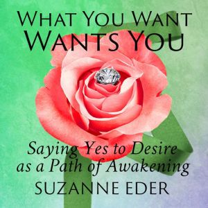 What You Want Wants You, Suzanne Eder