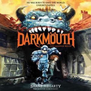 Darkmouth 1 The Legends Begin, Shane Hegarty