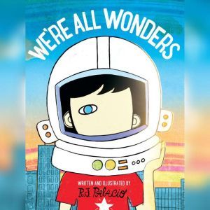 We're All Wonders, R. J. Palacio