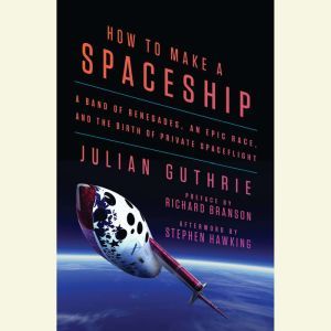 How to Make a Spaceship, Julian Guthrie