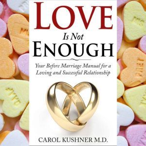 Love is Not Enough, Carol Kushner