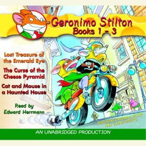 Geronimo Stilton: Books 1-3: #1: Lost Treasure of the Emerald Eye; #2: The Curse of the Cheese Pyramid; #3: Cat and Mouse in a Haunted House, Geronimo Stilton