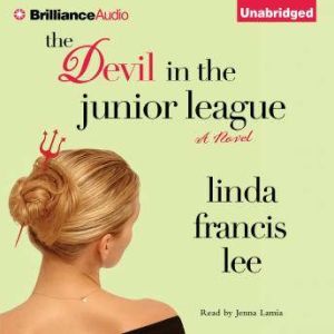 The Devil in the Junior League, Linda Francis Lee