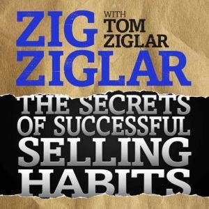 The Secrets Successful Selling Habits, Tom Ziglar