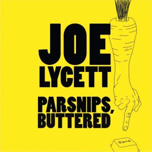 Parsnips, Buttered: The hilarious, bestselling book from comedian Joe Lycett, perfect for Christmas gifting