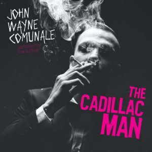 The Cadillac Man, John Wayne Comunale