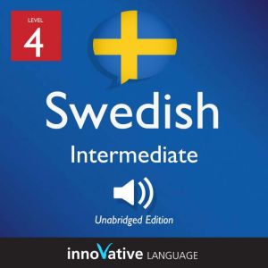 Learn Swedish  Level 4 Intermediate..., Innovative Language Learning