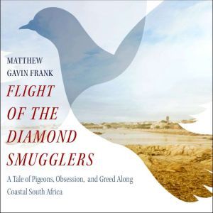 Flight of the Diamond Smugglers, Matthew Gavin Frank