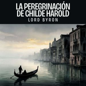 La peregrinacion de Childe Harold, Lord Byron