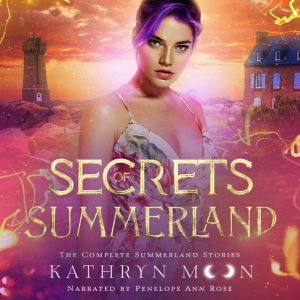 Secrets of Summerland: The Complete Summerland Stories