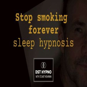 Stop smoking forever sleep hypnosis ..., stuart newman