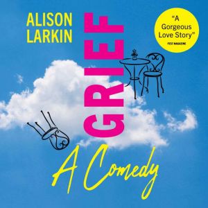 Grief... A Comedy