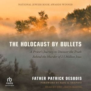 The Holocaust by Bullets, Father Patrick Desbois