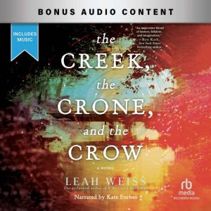 The Creek, the Crone, and the Crow, Leah Weiss