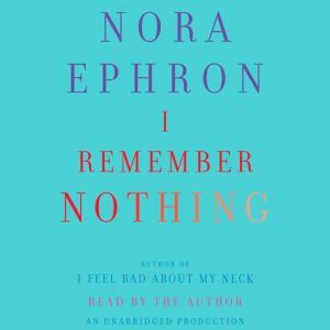 I Remember Nothing, Nora Ephron