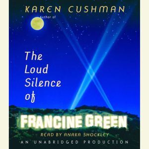 The Loud Silence of Francine Green, Karen Cushman