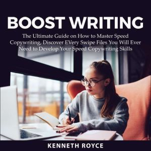 Boost Writing The Ultimate Guide on ..., Kenneth Royce