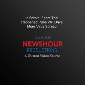 In Britain, Fears That Reopened Pubs ..., PBS NewsHour