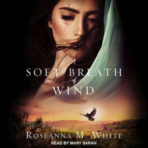 A Soft Breath of Wind, Roseanna M. White
