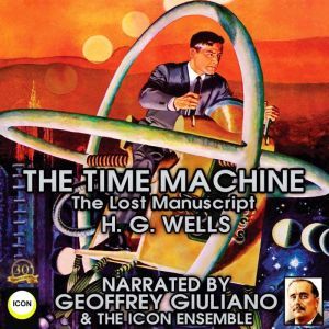 The Time Machine The Lost Manuscript, H.G. Wells