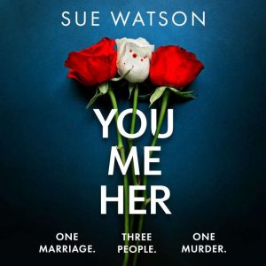You, Me, Her, Sue Watson