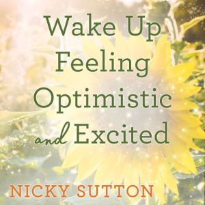 Wake Up Feeling Optimistic and Excited: Sleep Meditation