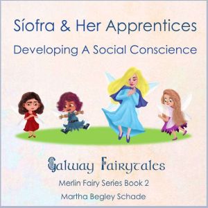 Sofra and Her Apprentices. Developing a Social Conscience.: Gaway Fairytales - Merlin Fairy Series Book 2