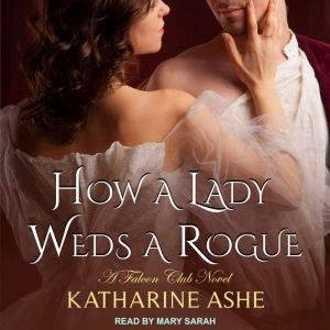 How a Lady Weds a Rogue, Katharine Ashe