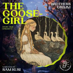 The GooseGirl Story Time, Episode 1..., Brothers Grimm