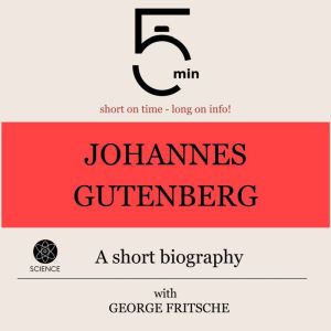 Johannes Gutenberg A short biography..., 5 Minutes