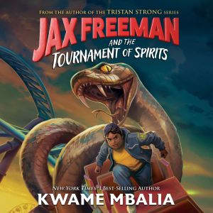 Jax Freeman and the Tournament of Spi..., Kwame Mbalia