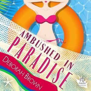 Ambushed in Paradise, Deborah Brown