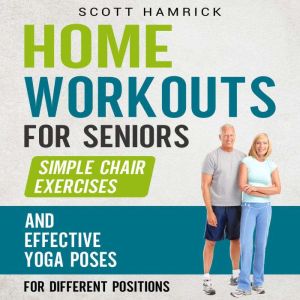 Home Workouts for Seniors Simple Cha..., Scott Hamrick
