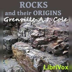 Rocks and Their Origins, Grenville A. J. Cole