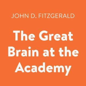 The Great Brain at the Academy, John D. Fitzgerald