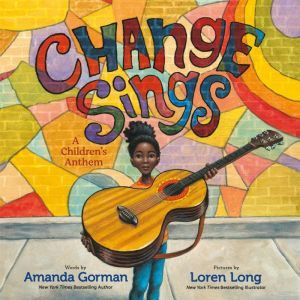 Change Sings, Amanda Gorman