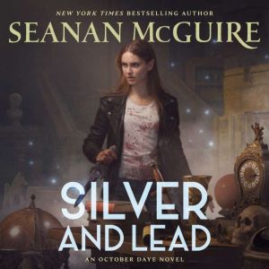 Silver and Lead: An October Daye Novel