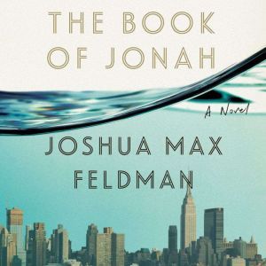 The Book of Jonah, Joshua Max Feldman