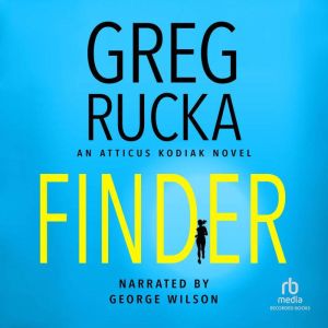 Finder: An Atticus Kodiac Novel, Greg Rucka