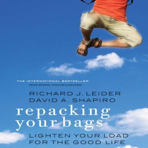 Repacking Your Bags: Lighten Your Load for the Rest of Your Life, Richard J Leider