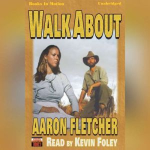 Walk About, Aaron Fletcher