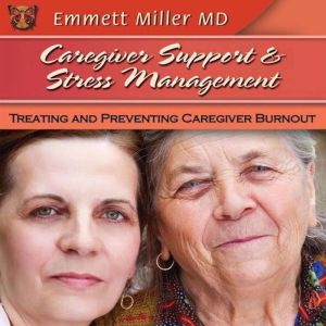 Caregiver Support and Stress Manageme..., Emmett Miller