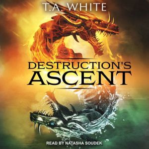 Destructions Ascent, T. A. White