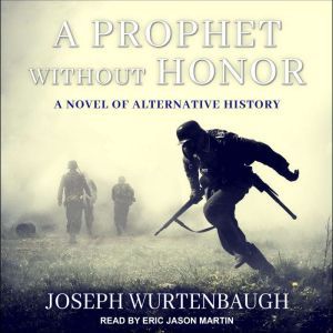 A Prophet Without Honor, Joseph Wurtenbaugh