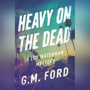 Heavy on the Dead, G. M. Ford